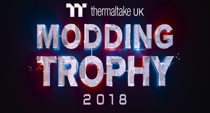 UPDATE: The Thermaltake UK Modding Trophy 2018